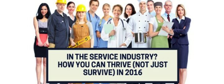 In the Service Industry? How You Can Thrive (Not Just Survive) in 2016