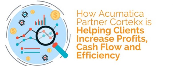 How Acumatica Partner Cortekx is Helping Clients Increase Profits, Cash Flow and Efficiency