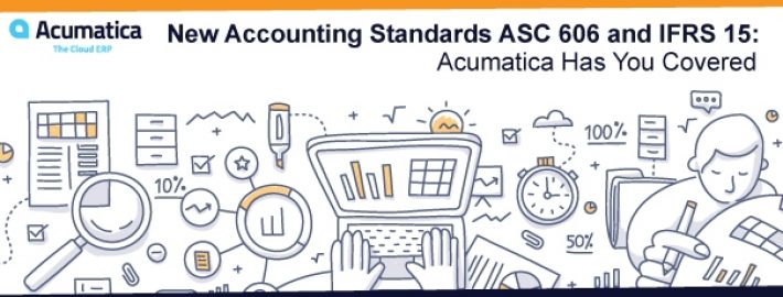 New Accounting Standards ASC 606 and IFRS 15: Acumatica Has You Covered