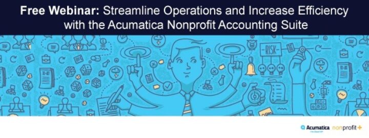 Free Webinar: Streamline Operations and Increase Efficiency with the Acumatica Nonprofit Accounting Suite
