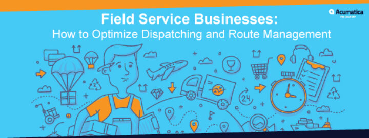 Field Service Businesses: How to Optimize Dispatching and Route Management