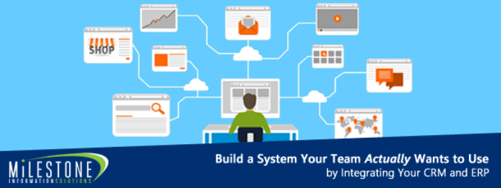 Build a System Your Team Actually Wants to Use by Integrating Your CRM and ERP