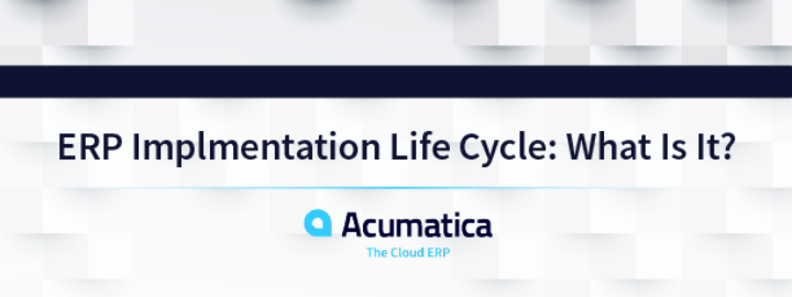 ERP Implementation Life Cycle — What Is It?