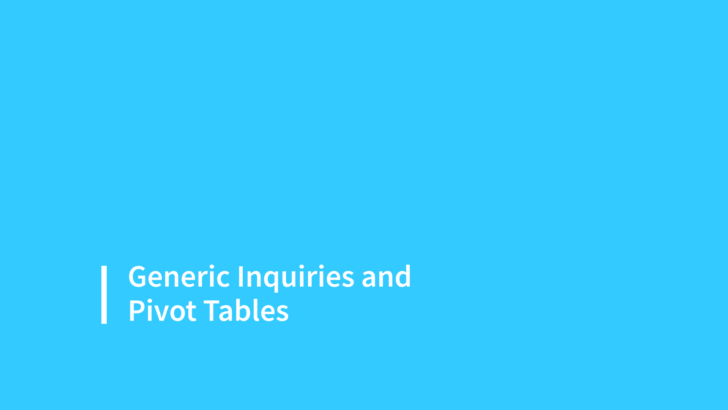 Generic Inquiries and Pivot Tables