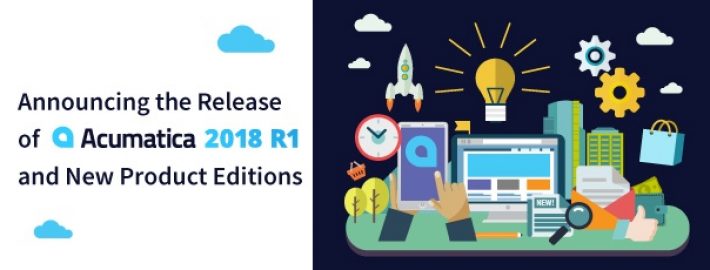Announcing the Release of Acumatica 2018 R1 with New Product Editions