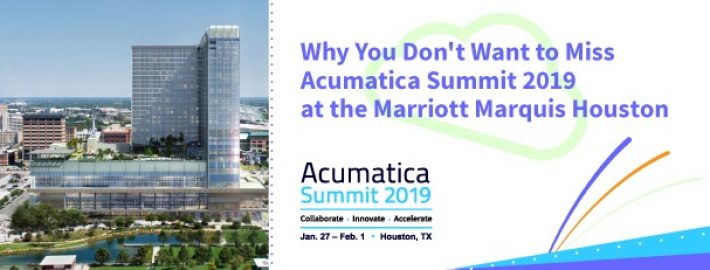 Why You Don't Want to Miss Acumatica Summit 2019 at the Marriott Marquis Houston