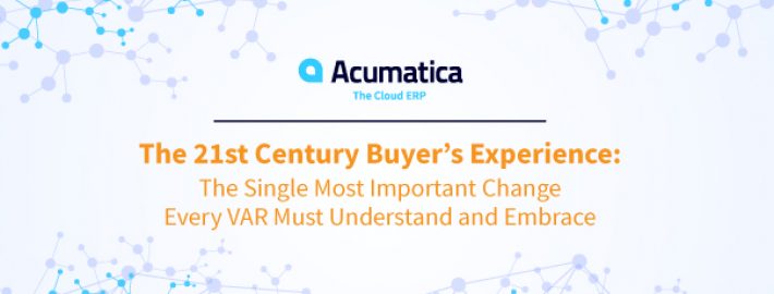 The 21st Century Buyer’s Experience: The Single Most Important Change Every VAR Must Understand and Embrace