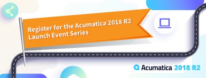 Register for the Acumatica 2018 R2 Launch Event Series