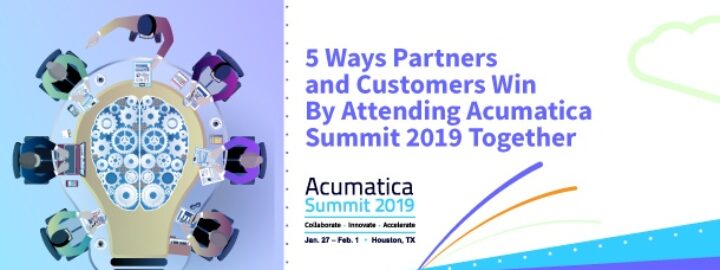 5 Ways Partners and Customers Win by Attending Acumatica Summit 2019 Together