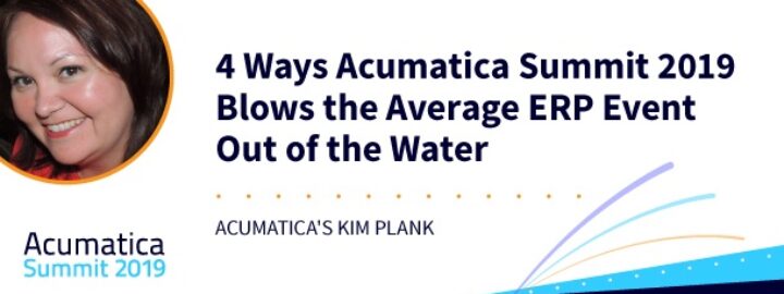 4 Ways Acumatica Summit 2019 Blows the Average ERP Event Out of the Water