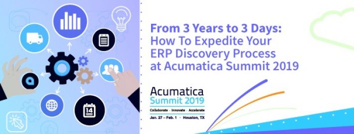 From 3 Years to 3 Days: How to Expedite Your ERP Discovery Process at Acumatica Summit 2019