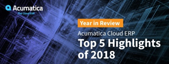 Year in Review: Acumatica Cloud ERP Top 5 Highlights of 2018