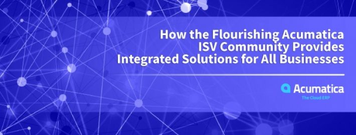 How the Flourishing Acumatica ISV Community Provides Integrated Solutions for All Businesses