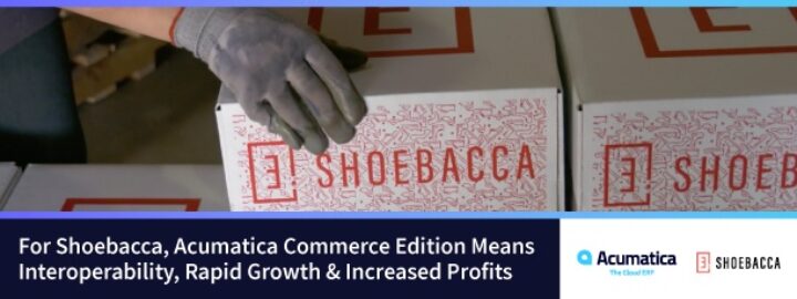 For Shoebacca, Acumatica Commerce Edition Means Interoperability, Rapid Growth & Increased Profits