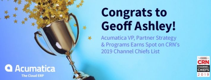 Congrats to Geoff Ashley! Acumatica VP, Partner Strategy & Programs Earns Spot on CRN’s 2019 Channel Chiefs List