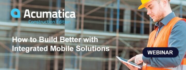 [Webinar] How to Build Better with Integrated Mobile Solutions