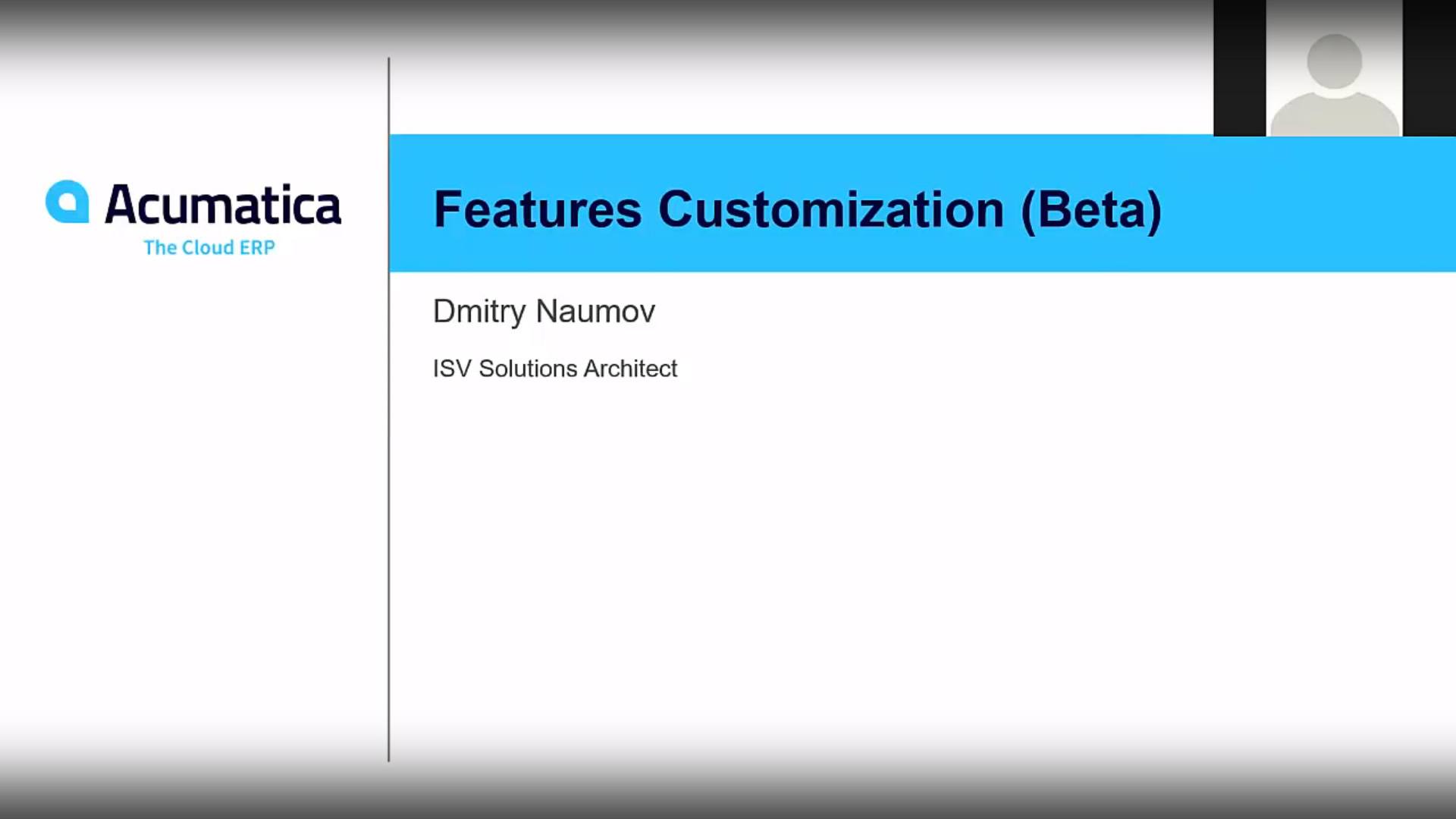 Acumatica Developer Webinar Series: Customization of the Features Set in Acumatica 2019 R1 (For ISVs)
