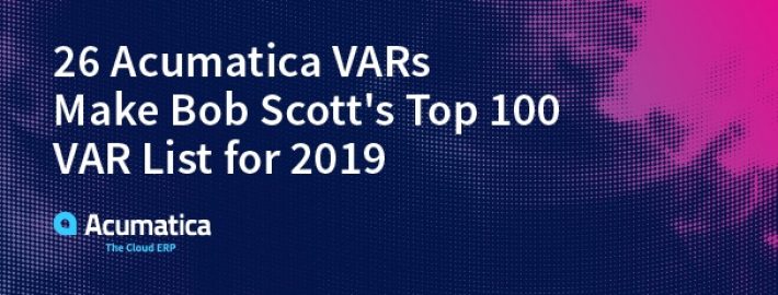 26 Acumatica VARs Make Bob Scott's Top 100 VAR List for 2019