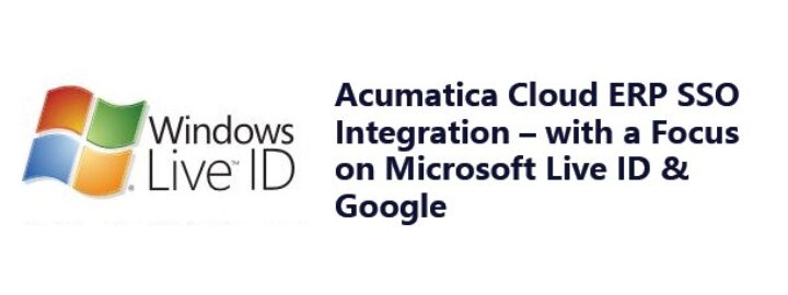 Acumatica Cloud ERP SSO Integration – with a Focus on Microsoft Live ID & Google
