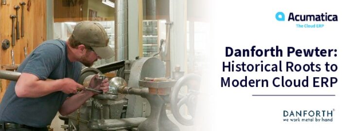 Danforth Pewter: Historical Roots to Modern Cloud ERP