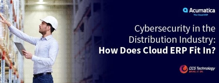Cybersecurity in the Distribution Industry: How Does Cloud ERP Fit In?