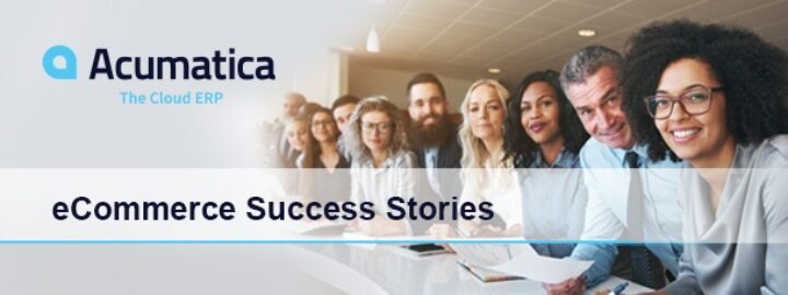 eCommerce Success: Six Acumatica Customers on Acumatica Commerce Edition