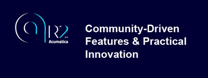 Acumatica 2019 R2: Community-Driven Features & Practical Innovation