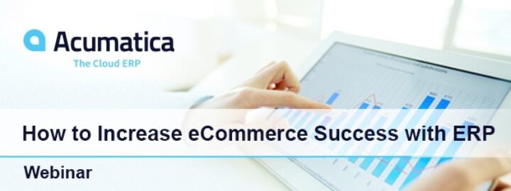 How to Increase eCommerce Success with ERP [On-Demand Webinar]