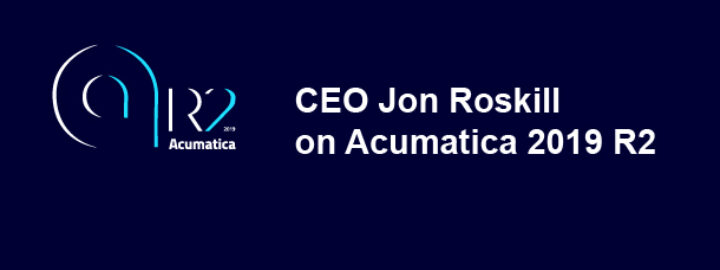 CEO Jon Roskill on Acumatica 2019 R2