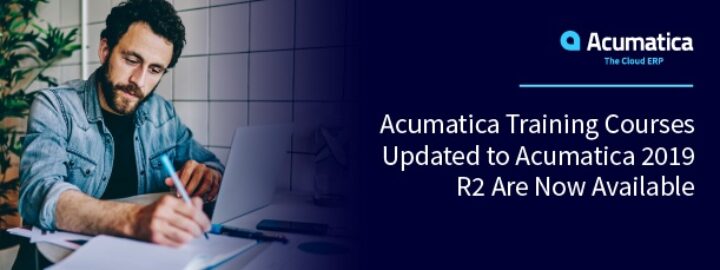 Acumatica Training Courses Updated to Acumatica 2019 R2 Are Now Available