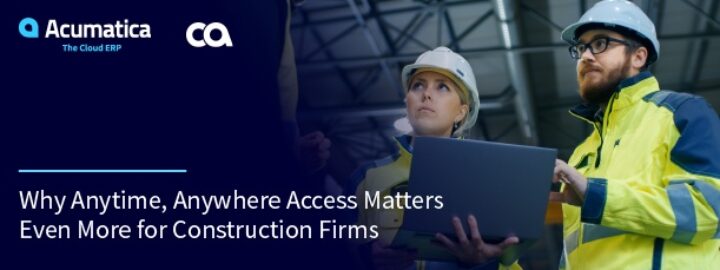 Why Anytime, Anywhere Access Matters Even More for Construction Firms