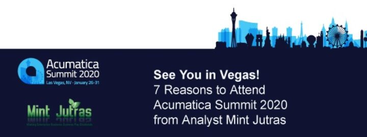See You in Vegas! 7 Reasons to Attend Acumatica Summit 2020 from Analyst Mint Jutras
