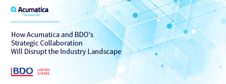 How Acumatica and BDO's Strategic Collaboration Will Disrupt the Industry Landscape