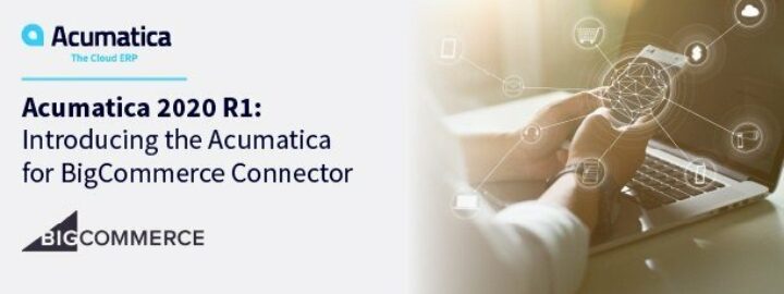 Acumatica 2020 R1: Introducing the Acumatica for BigCommerce Connector