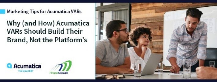 Why (and How) Acumatica VARs Should Build Their Brand, Not the Platform’s