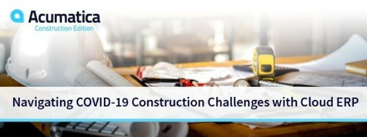 Navigating COVID-19 Construction Challenges with Cloud ERP