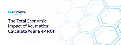 The Total Economic Impact of Acumatica: Calculate Your ERP ROI