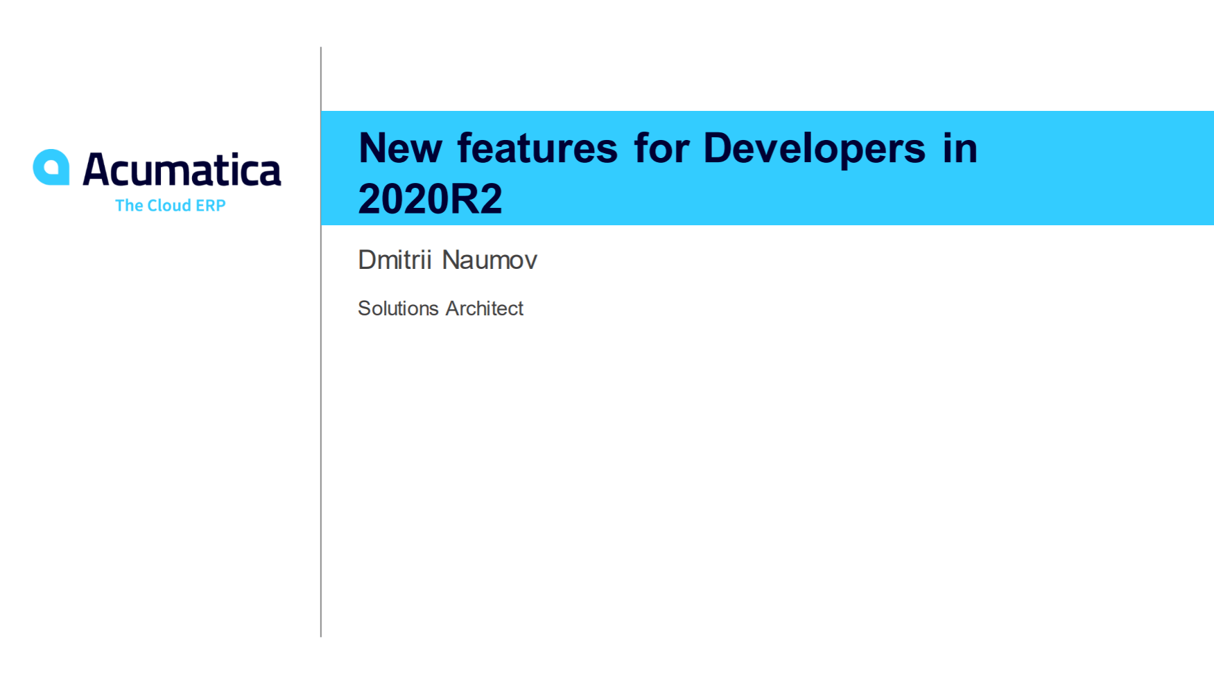 Acumatica Webinar: Acumatica Developer Webinar Series: What's New for Developers in Acumatica 2020R2