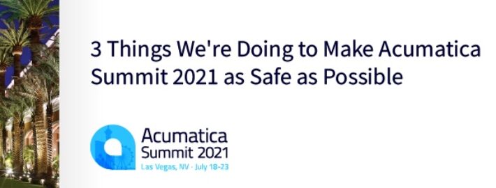 What We're Doing to Make Acumatica Summit 2021 as Safe as Possible