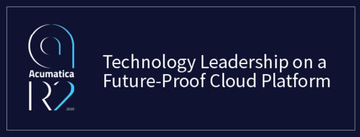 Acumatica 2020 R2: Technology Leadership on a Future-Proof Cloud Platform