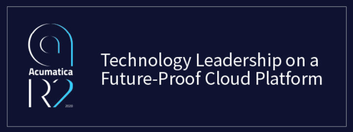 Acumatica 2020 R2: Technology Leadership on a Future-Proof Cloud Platform