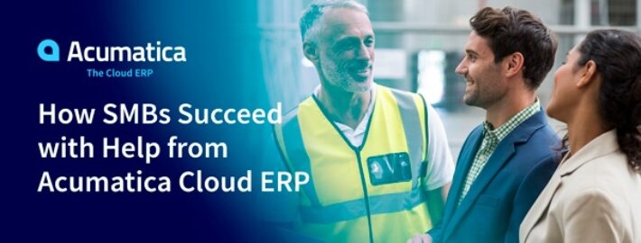 How SMBs Succeed with Help from Acumatica Cloud ERP