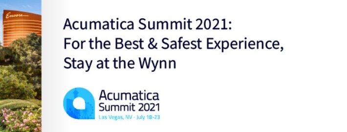 Acumatica Summit 2021: For the Best & Safest Experience, Stay at the Wynn