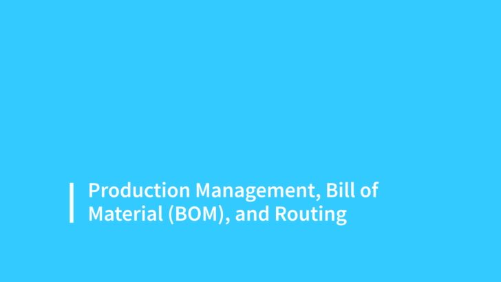 Production Management, Bill of Material, and Routing 2021