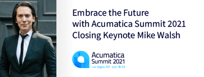 Embrace the Future with Acumatica Summit 2021 Closing Keynote Mike Walsh