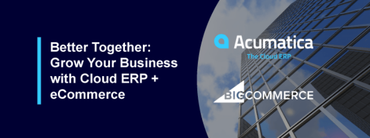 Better Together: Grow Your Business with Cloud ERP + eCommerce