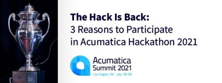 The Hack Is Back: 3 Reasons to Participate in Acumatica Hackathon 2021