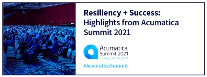 Resiliency + Success: Highlights from Acumatica Summit 2021