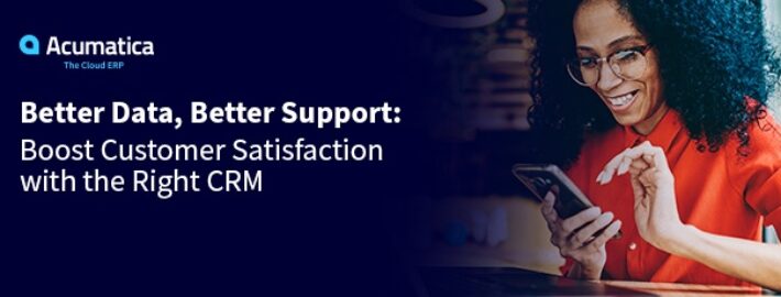 Better Data, Better Support: Boost Customer Satisfaction with the Right CRM