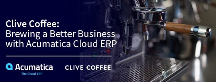 Clive Coffee: Brewing a Better Business with Acumatica Cloud ERP
